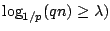 $\displaystyle \log_{1/p}(qn) \geq \lambda)$